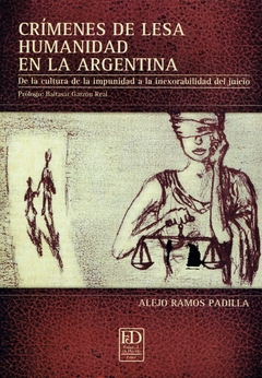 Crímenes de lesa humanidad en la Argentina. De la cultura de la impunidad a la inexorabilidad del juicio y castigo.