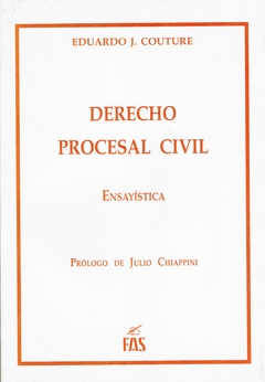 EDUARDO J. COUTURE DERECHO PROCESAL CIVIL. ENSAYÍSTICA