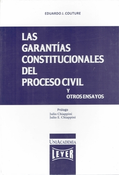 EDUARDO J. COUTURE: LAS GARANTÍAS CONSTITUCIONALES DEL PROCESO PENAL Y OTROS ENSAYOS