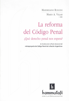 Rusconi-Villar: La Reforma Del Código Penal. ¿qué Derecho Nos Espera?