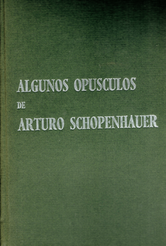 ALGUNOS OPÚSCULOS DE ARTURO SCHOPENHAUER
