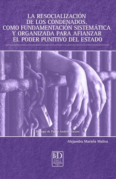 La resocialización de los condenados, como fundamentación sistemática y organizada para afianzar el poder punitivo del estado