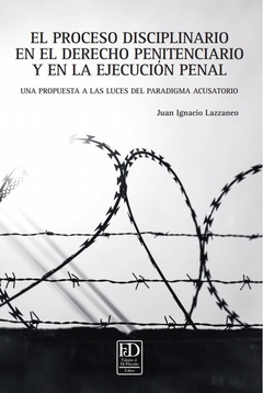 El proceso disciplinario en el derecho penitenciario y en la ejecución penal