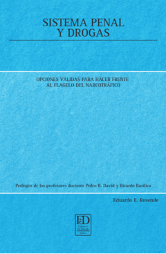 Sistema penal y drogas. Opciones válidas para hacer frente al flagelo del narcotráfico.