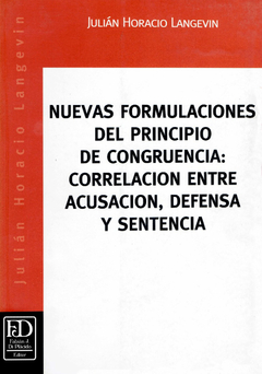 Nuevas formulaciones del principio de congruencia: correlación entre acusación, defensa y sentencia.