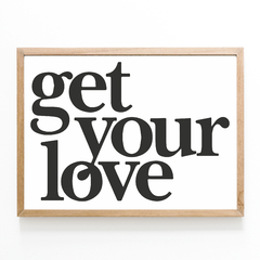 Get your love