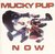 LP - Mucky Pup ‎– Now