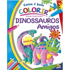 LIVRO COMO É BOM COLORIR! DINOSSAUROS AMIGOS - TODOLIVRO