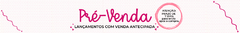 Banner da categoria PRÉ-VENDA com Prazo para Envio