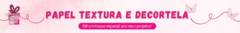 Banner da categoria PAPEL TEXTURA E DECORTELA