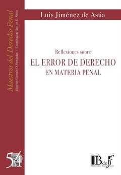 JIMÉNEZ DE ASÚA, Luis. - Reflexiones sobre el error de Derecho en materia penal.