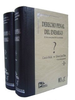 Cancio Meliá; Gómez-Jara Díez. - Derecho penal del enemigo. 2 tms. El discurso penal de la exclusión.