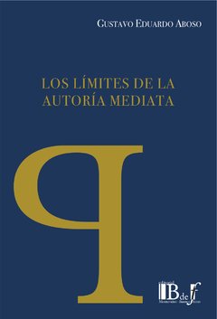 Aboso, Gustavo Eduardo. - Los limites de la autoría mediata.