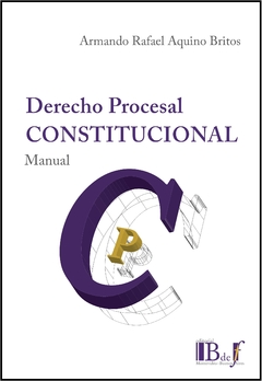Aquino Britos, Armando R. - Derecho Procesal Constitucional. Manual.