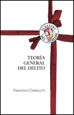 Carnelutti, Francesco - TEORÍA GENERAL DEL DELITO