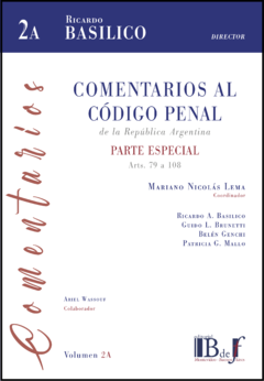Basílico, Ricardo A. (Director) - Comentarios al código penal de la República Argentina - Parte especial, arts. 79 a 108, vol. 2 A.