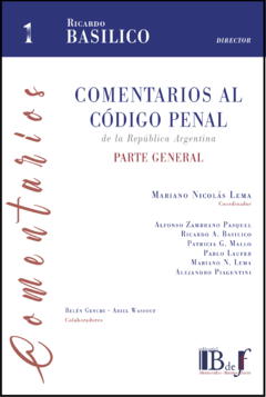 Basílico, Ricardo A. (dir.) - Comentarios al código penal de la República Argentina. Parte general. - comprar online