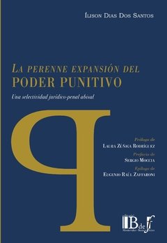 Dias Dos Santos, Ílison - La perenne expansión del poder punitivo. Una selectividad jurídico-penal abisal