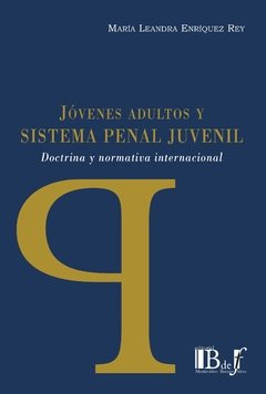 Enríquez Rey, María Leandra - Jovenes adultos y sistema penal juvenil. Doctrina y normativa internacional