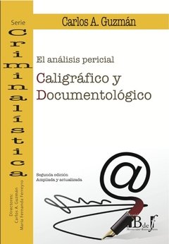 Guzmán, Carlos A. - El análisis pericial Caligráfico y Documentológico.