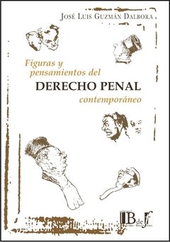Guzmán Dalbora, José Luis. - Figuras y pensamientos del Derecho penal contemporáneo.