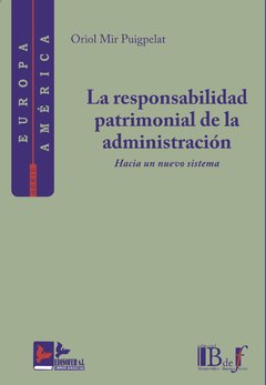 Mir Puigpelat, Oriol. - La responsabilidad patrimonial de la Administración. Hacia un nuevo sistema.