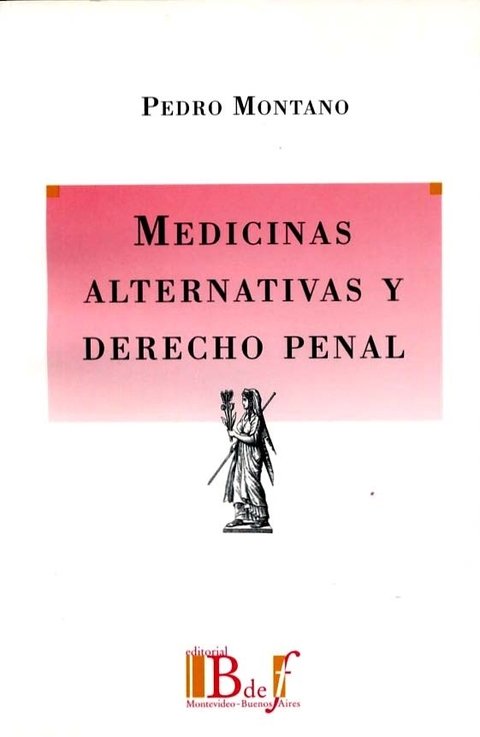 Montano, Pedro. - Medicinas alternativas y Derecho penal.