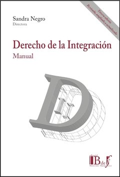 Negro, Sandra. - Derecho de la Integración 3ra. Ed. Manual. - comprar online