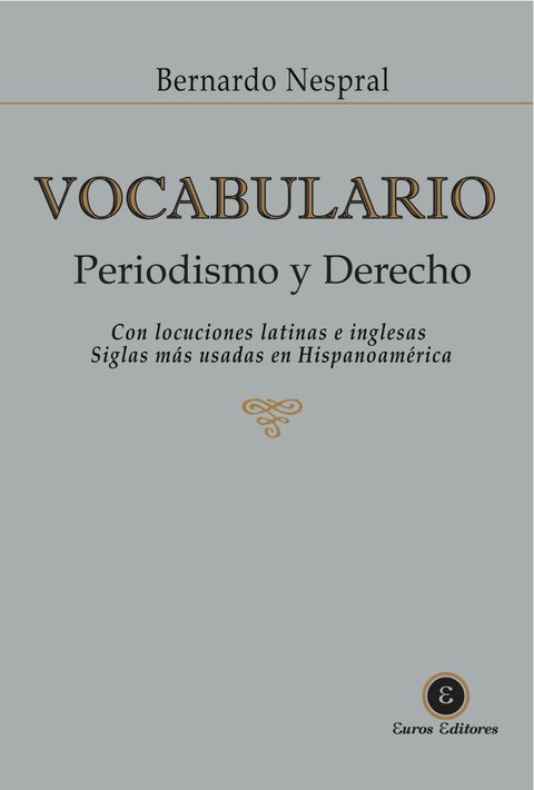 Nespral, Bernardo. - Vocabulario. Periodismo y Derecho. Con locusiones latinas e inglesas. Siglas más usadas en Hispanoamérica.