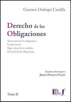 ORDOQUI CASTILLA, GUSTAVO. - DERECHO DE LAS OBLIGACIONES. TOMO II. ESTUDIO EN HOMENAJE A JORGE PEIRANO FACIO.