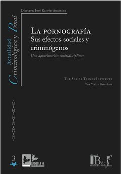 Agustina Sanllehí, J. - La pornografía. Sus efectos sociales y criminógenos. Una aproximación multidisciplinar.