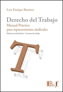 Ramírez, Luis Enrique. - Derecho del trabajo. Manual para representantes sindicales. - comprar online