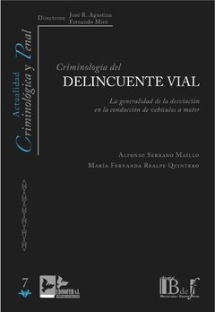 Serrano Maíllo, Alfonso; Realpe Quintero, María Fernanda. - Criminología del Delincuente Vial. La generalidad de la desviación en la conducción de vehículos a motor.