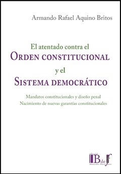 AQUINO BRITOS, Armando Rafael - El atentado contra el orden constitucional y el sistema democrático