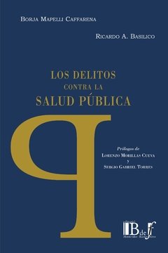 Mapelli Caffarena, Borja - Basilico, Ricardo A. - LOS DELITOS CONTRA LA SALUD PÚBLICA