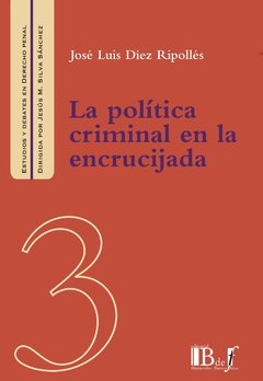 Díez Ripollés, José Luis. - La política criminal en la encrucijada.