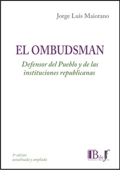Jorge Luis Maiorano - El ombudsman. Defensor del pueblo y las instituciones republicanas.