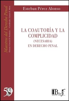 Pérez Alonso, Esteban: La coautoría y la complicidad (necesaria) en Derecho penal.