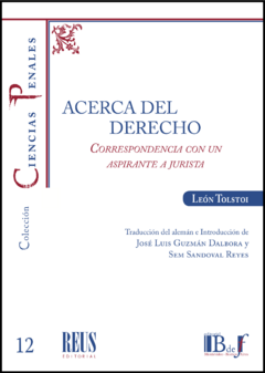 Tolstoi, León - Acerca del Derecho. Correspondencia con un aspirante a jurista.