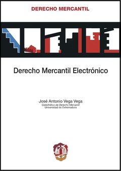 Vega Vega, José Antonio - Derecho mercantil electrónico