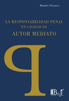 VELASCO, Ramiro. - La Responsabilidad penal en calidad de Autor Mediato.