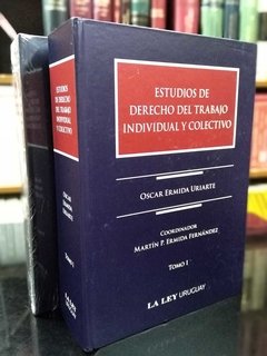 Oscar Ermida Uriarte - Estudios de Derecho del trabajo individual y colectivo. 2 Tomos.