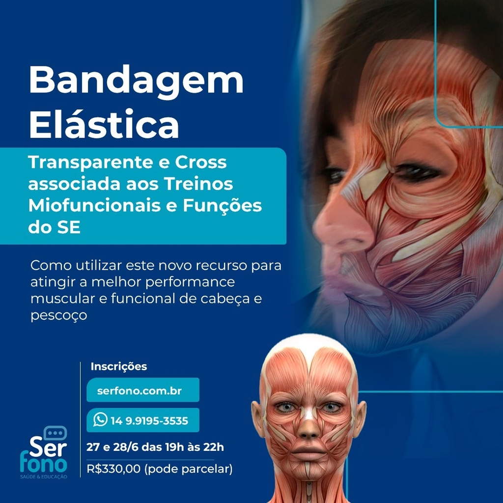 BANDAGEM ELÁSTICA - transparente e cross associada aos treinos  miofuncionais e funçoes do SE - com a Fgª