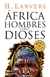 AFRICA: HOMBRES COMO DIOSES