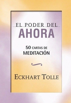 El poder del Ahora - 50 Cartas de Meditación