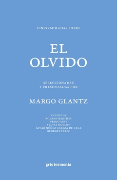 CINCO MIRADAS SOBRE EL OLVIDO | MARGO GLANTZ