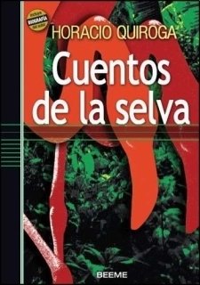 CUENTOS DE LA SELVA | HORACIO QUIROGA