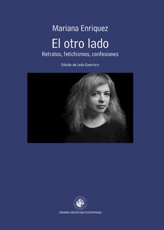 EL OTRO LADO. Retratos, fetichismos, confesiones | MARIANA ENRÍQUEZ