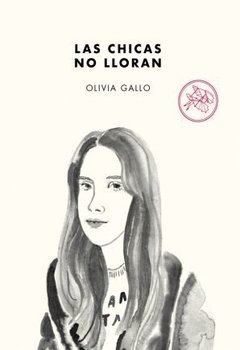 LAS CHICAS NO LLORAN | OLIVIA GALLO