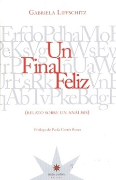 UN FINAL FELIZ (RELATO SOBRE UN ANÁLISIS) | GABRIELA LIFFSCHITZ